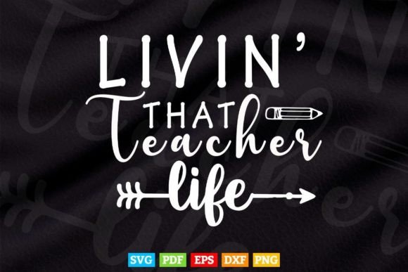Livin That Teacher Life Svg T Shirt