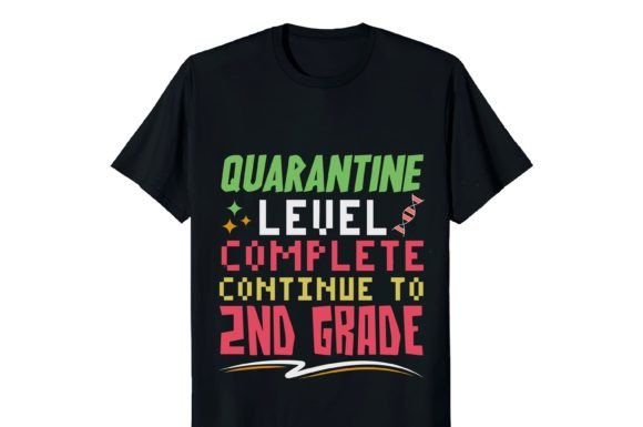 Quarantine Level Comeplete Continue and Quarantine Level Comeplete Continue To 2Nd Grade School: A Back-to-School Printable Sublimation Design Guide