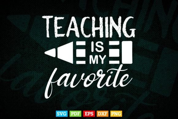 Teaching is My Favorite Life Svg T Shirt: A Versatile Design for Educators
